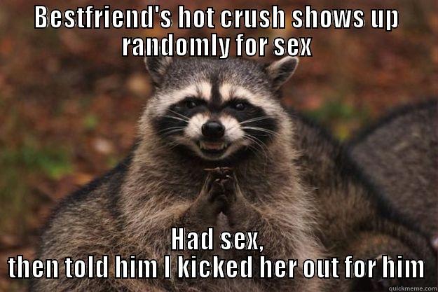 BESTFRIEND'S HOT CRUSH SHOWS UP RANDOMLY FOR SEX HAD SEX, THEN TOLD HIM I KICKED HER OUT FOR HIM Evil Plotting Raccoon