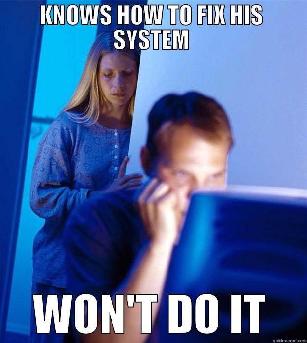 KNOWS HOW TO FIX HIS SYSTEM WON'T DO IT Redditors Wife