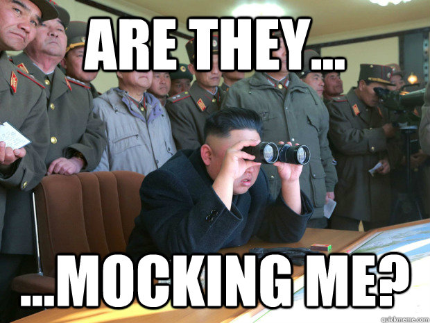Are they... ...mocking me? - Are they... ...mocking me?  Curious Kim Jong Un