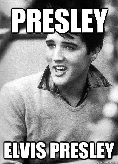 Presley Elvis Presley.