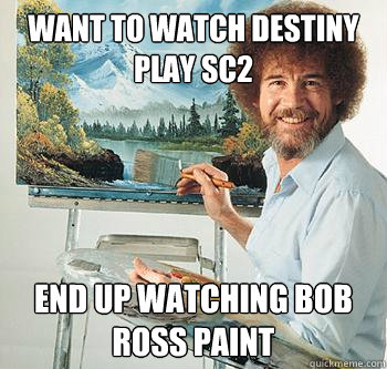 Want to watch Destiny play SC2 End up watching Bob Ross paint  - Want to watch Destiny play SC2 End up watching Bob Ross paint   BossRob