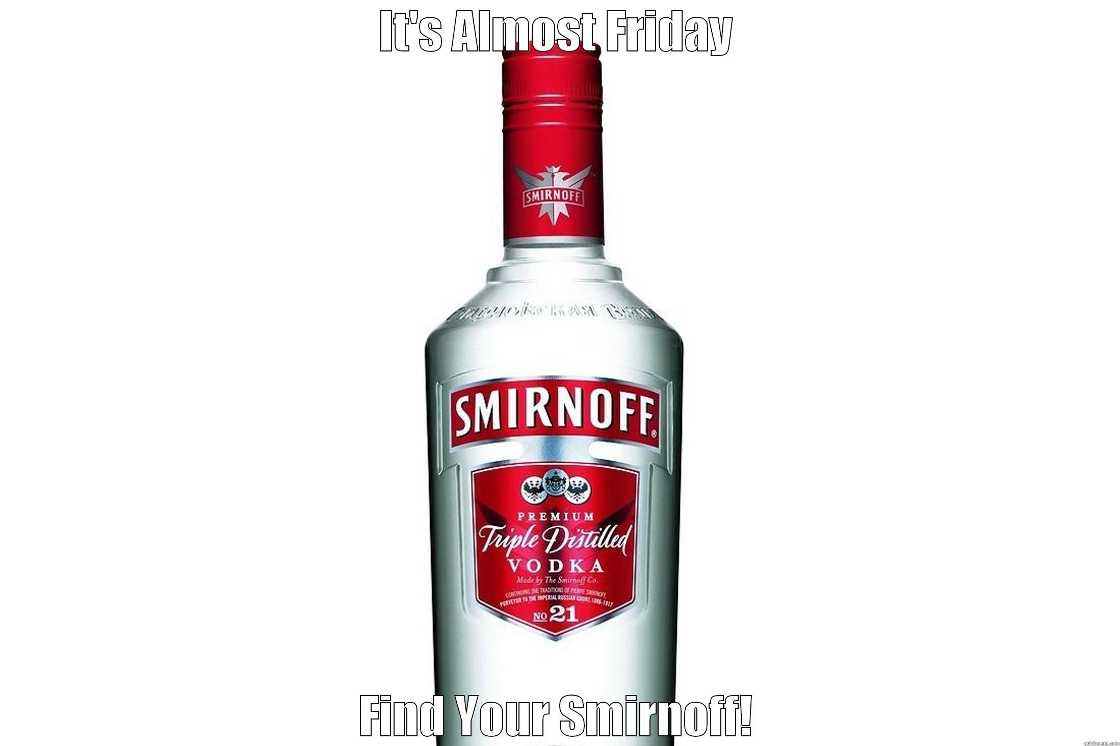 IT'S ALMOST FRIDAY FIND YOUR SMIRNOFF! Misc