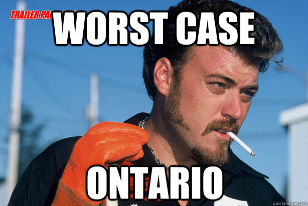 worst case ONTARIO  Ricky Trailer Park Boys