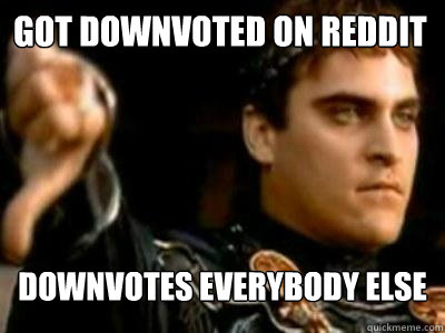 GOT Downvoted on Reddit Downvotes Everybody Else  Downvoting Roman