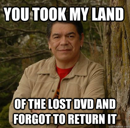 You took my Land of the Lost DVD and forgot to return it  