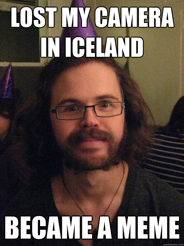Lost my camera in Iceland Became a meme - Lost my camera in Iceland Became a meme  New meme