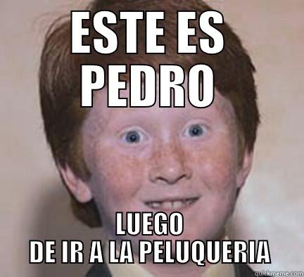 ESTE ES PEDRO LUEGO DE IR A LA PELUQUERIA Over Confident Ginger