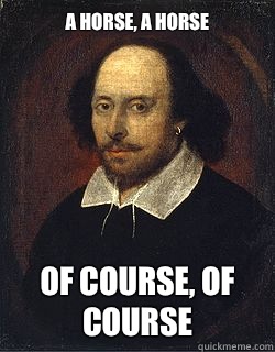 A horse, a horse Of course, of course  Shakespeare Twin