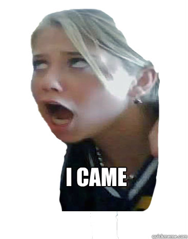 I CAME  