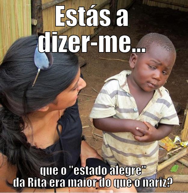 ESTÁS A DIZER-ME... QUE O 