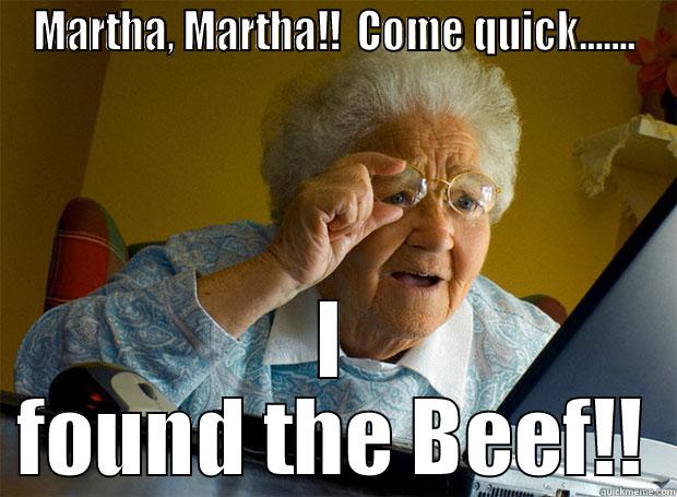 MARTHA, MARTHA!!  COME QUICK....... I FOUND THE BEEF!! Grandma finds the Internet