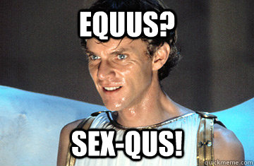 Equus? Sex-qus!  Caligula