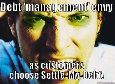 DEBT 'MANAGEMENT' ENVY  AS CUSTOMERS CHOOSE SETTLE-MY-DEBT! Misc
