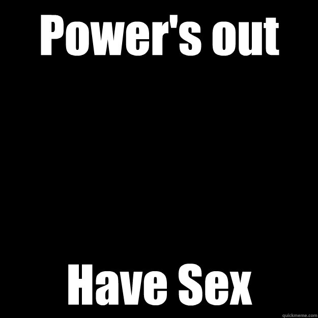 Power's out Have Sex  Ah the married life