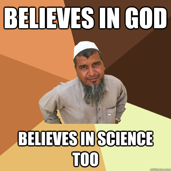 Believes in God Believes in science too - Believes in God Believes in science too  Ordinary Muslim Man