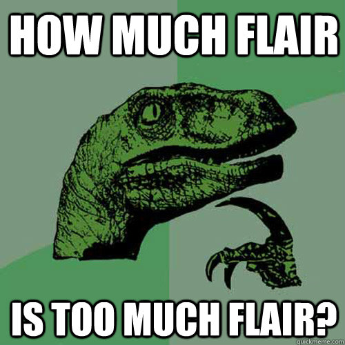How much flair is too much flair?  Philosoraptor