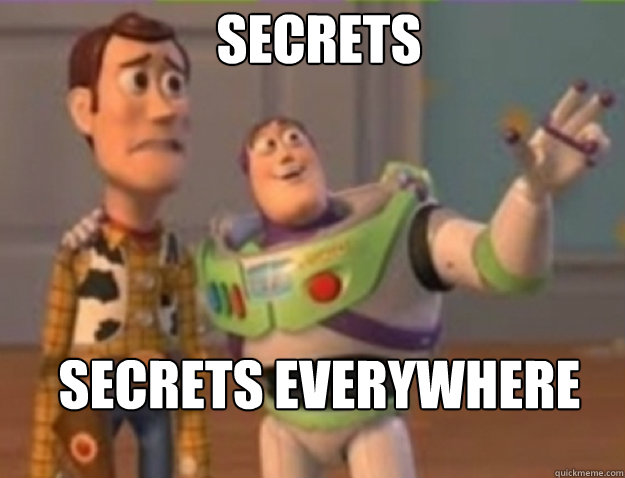 secrets  secrets everywhere - secrets  secrets everywhere  Misc