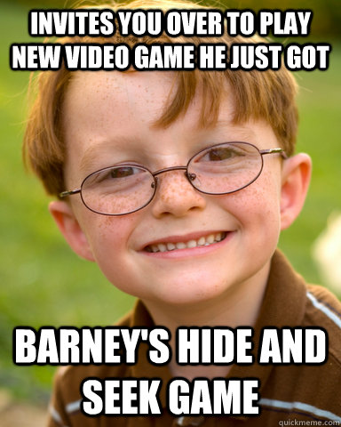invites you over to play new video game he just got Barney's hide and seek game  Disappointing Childhood Friend