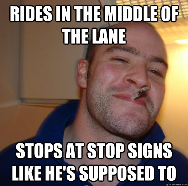rides in the middle of the lane stops at stop signs like he's supposed to - rides in the middle of the lane stops at stop signs like he's supposed to  Misc