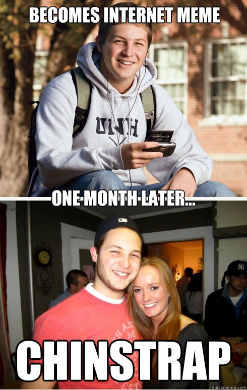 Becomes internet meme one month later... Chinstrap  1 month later