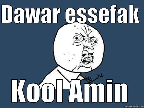 DAWAR ESSEFAK  KOOL AMIN Y U No