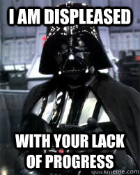 i am displeased with your lack of progress - i am displeased with your lack of progress  Badass Darth Vader