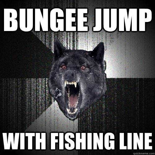 Bungee jump with fishing line  Insanity Wolf