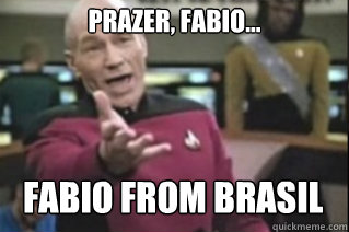 Prazer, Fabio...
 Fabio From brasil  star trek