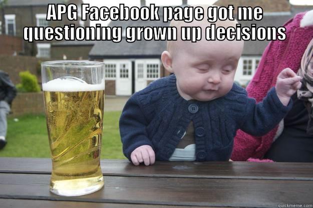 APG FACEBOOK PAGE GOT ME QUESTIONING GROWN UP DECISIONS  drunk baby