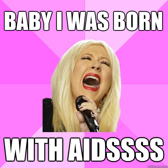Baby I was born With aidssss  Wrong Lyrics Christina