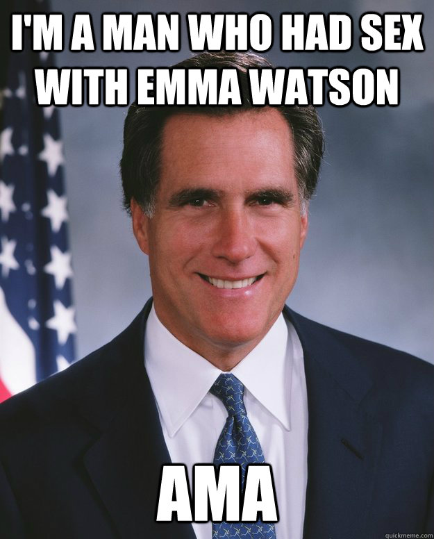 I'm a man who had sex with Emma Watson AMA - I'm a man who had sex with Emma Watson AMA  Credit Stealing Romney