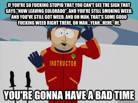 If you're so fucking stupid that you can't see the sign that says 