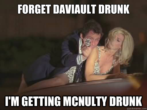 Forget Daviault Drunk  I'm getting McNulty Drunk  