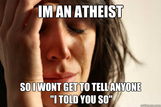 Im an atheist so i wont get to tell anyone
 
