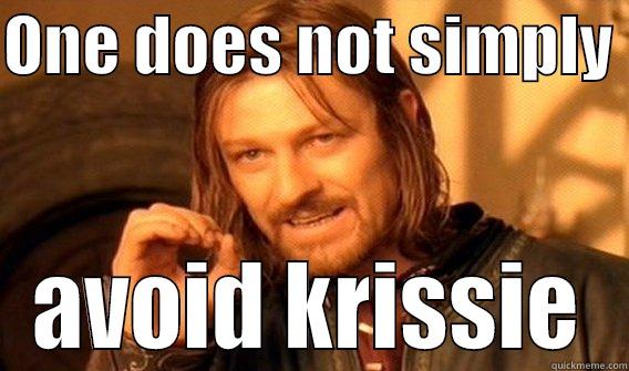 one does not - ONE DOES NOT SIMPLY  AVOID KRISSIE One Does Not Simply