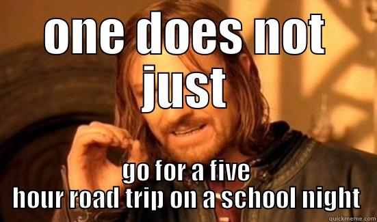 ONE DOES NOT JUST GO FOR A FIVE HOUR ROAD TRIP ON A SCHOOL NIGHT Boromir
