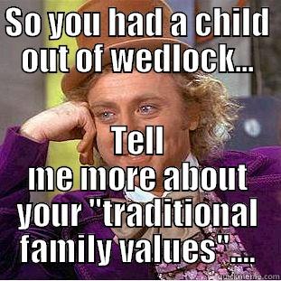 SO YOU HAD A CHILD OUT OF WEDLOCK... TELL ME MORE ABOUT YOUR 
