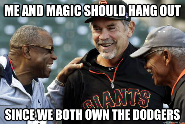 Me and Magic Should Hang Out Since We Both Own The Dodgers - Me and Magic Should Hang Out Since We Both Own The Dodgers  Dodgers