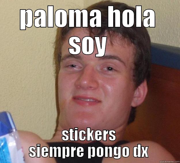 PALOMA HOLA SOY STICKERS SIEMPRE PONGO DX 10 Guy