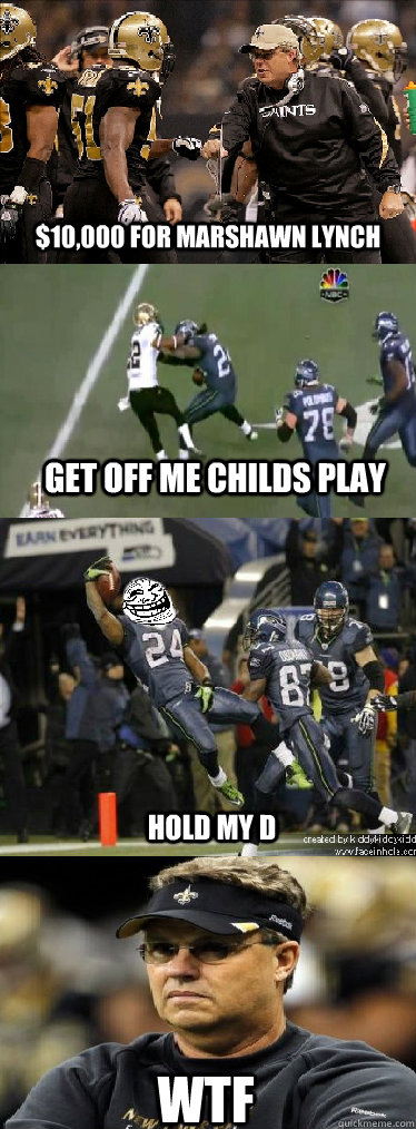 $10,000 for Marshawn Lynch  WTF Get off me childs play hold my D - $10,000 for Marshawn Lynch  WTF Get off me childs play hold my D  Marshawn Lynch