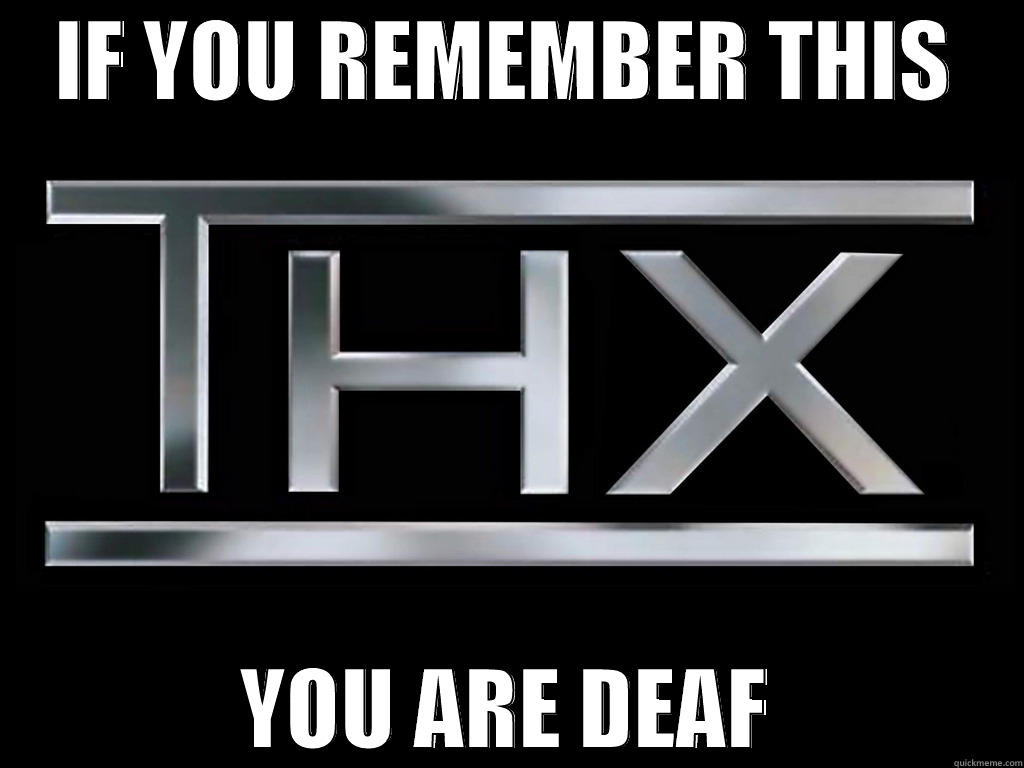 THX - the sound of nightmares - IF YOU REMEMBER THIS YOU ARE DEAF Misc