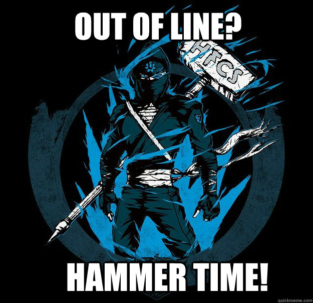 Out of line? Hammer Time! - Out of line? Hammer Time!  Bungie.net Ninja HFCS