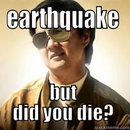 EARTHQUAKE BUT DID YOU DIE? Mr Chow