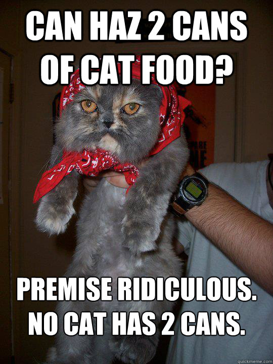 Can haz 2 cans of Cat food? Premise ridiculous. No cat has 2 cans. - Can haz 2 cans of Cat food? Premise ridiculous. No cat has 2 cans.  Soviet Cat