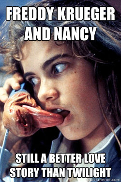 Freddy Krueger and Nancy Still a Better Love Story than Twilight 
  