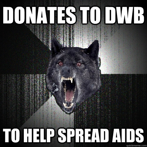 Donates to DWB to help spread aids  Insanity Wolf