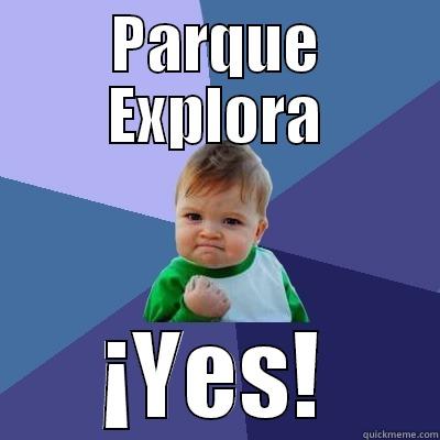 PARQUE EXPLORA ¡YES! Success Kid