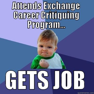 ATTENDS EXCHANGE CAREER CRITIQUING PROGRAM... GETS JOB Success Kid