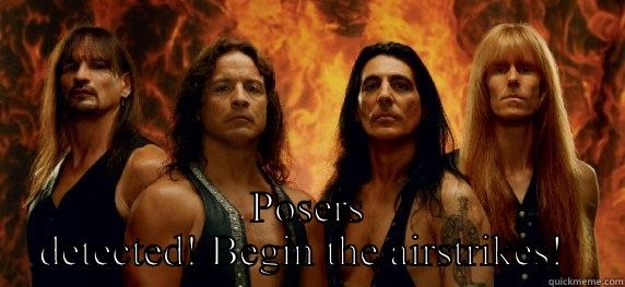  POSERS DETECTED! BEGIN THE AIRSTRIKES!  Misc