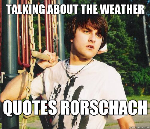 Talking about the weather Quotes Rorschach  
